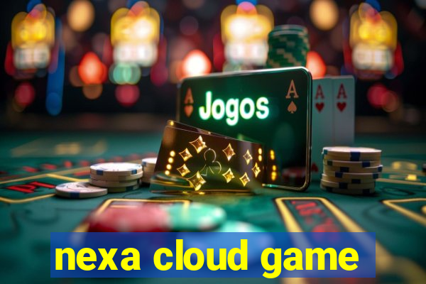 nexa cloud game